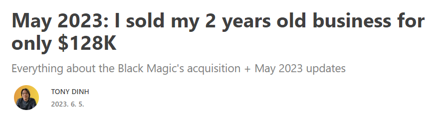 출처 : https://news.tonydinh.com/p/may-2023-i-sold-my-2-years-old-business