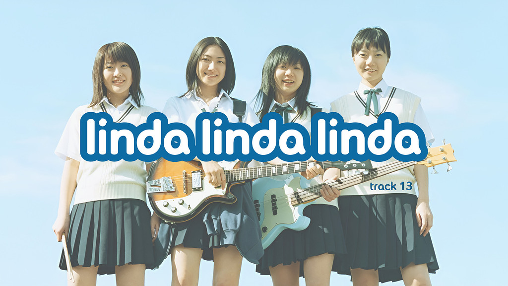 track 13 : Linda linda linda🎸🎥  의 썸네일 이미지