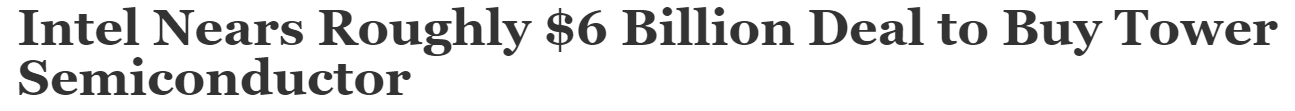 Intel Nears Roughly $6 Billion Deal to Buy Tower Semiconductor - WSJ