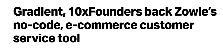 Gradient, 10xFounders back Zowie’s no-code, e-commerce customer service tool | TechCrunch