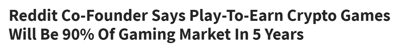 Reddit Co-Founder Says Play-To-Earn Crypto Games Will Be 90% Of Gaming Market In 5 Years - GameSpot