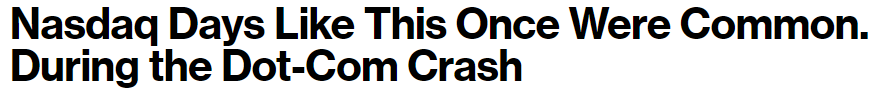 https://www.bloomberg.com/news/articles/2022-01-24/nasdaq-days-like-this-once-were-common-during-the-dot-com-crash