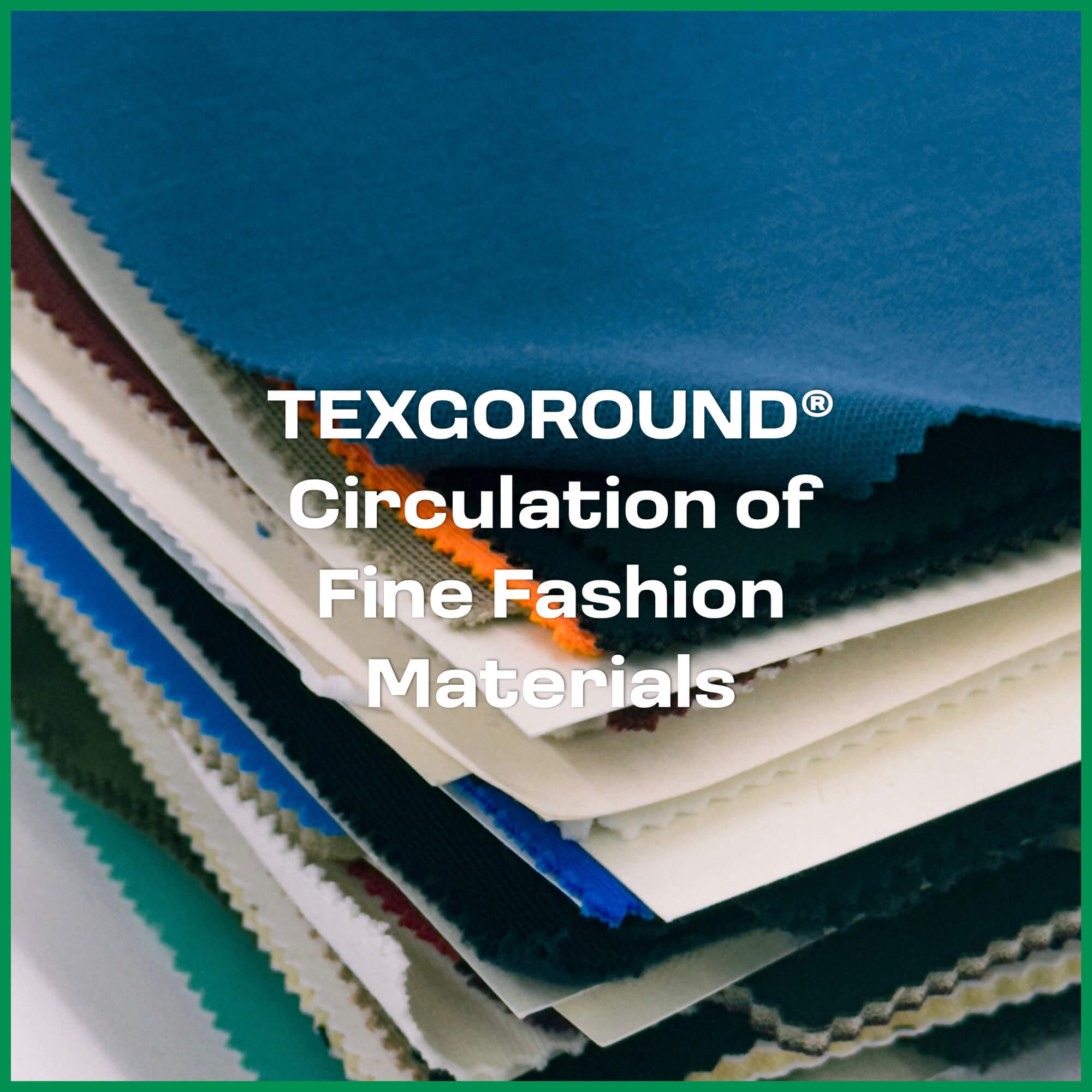 텍스고라운드 (TEXGOROUND®), 고품질 패션 원부자재의 지속가능한 순환