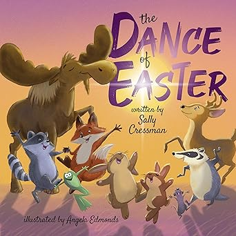 The Dance of Easter by Sally CressmanPublisher: Wren & Bear Books  