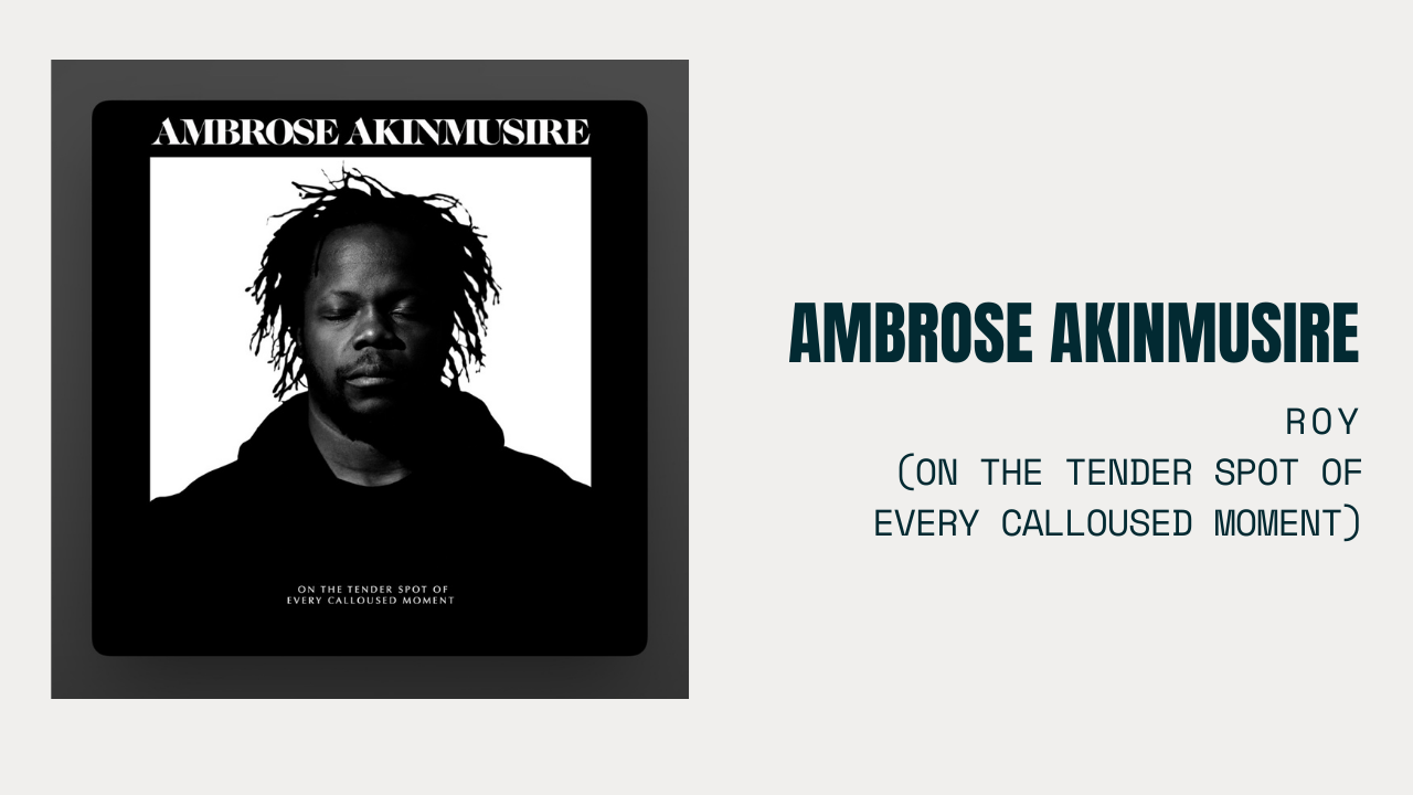 Roy - Ambrose Akinmusire / on the tender spot of every calloused moment