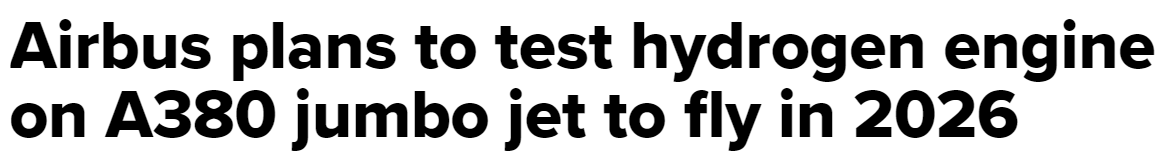 Airbus plans to test hydrogen engine on A380 jumbo jet to fly in 2026 (cnbc.com)