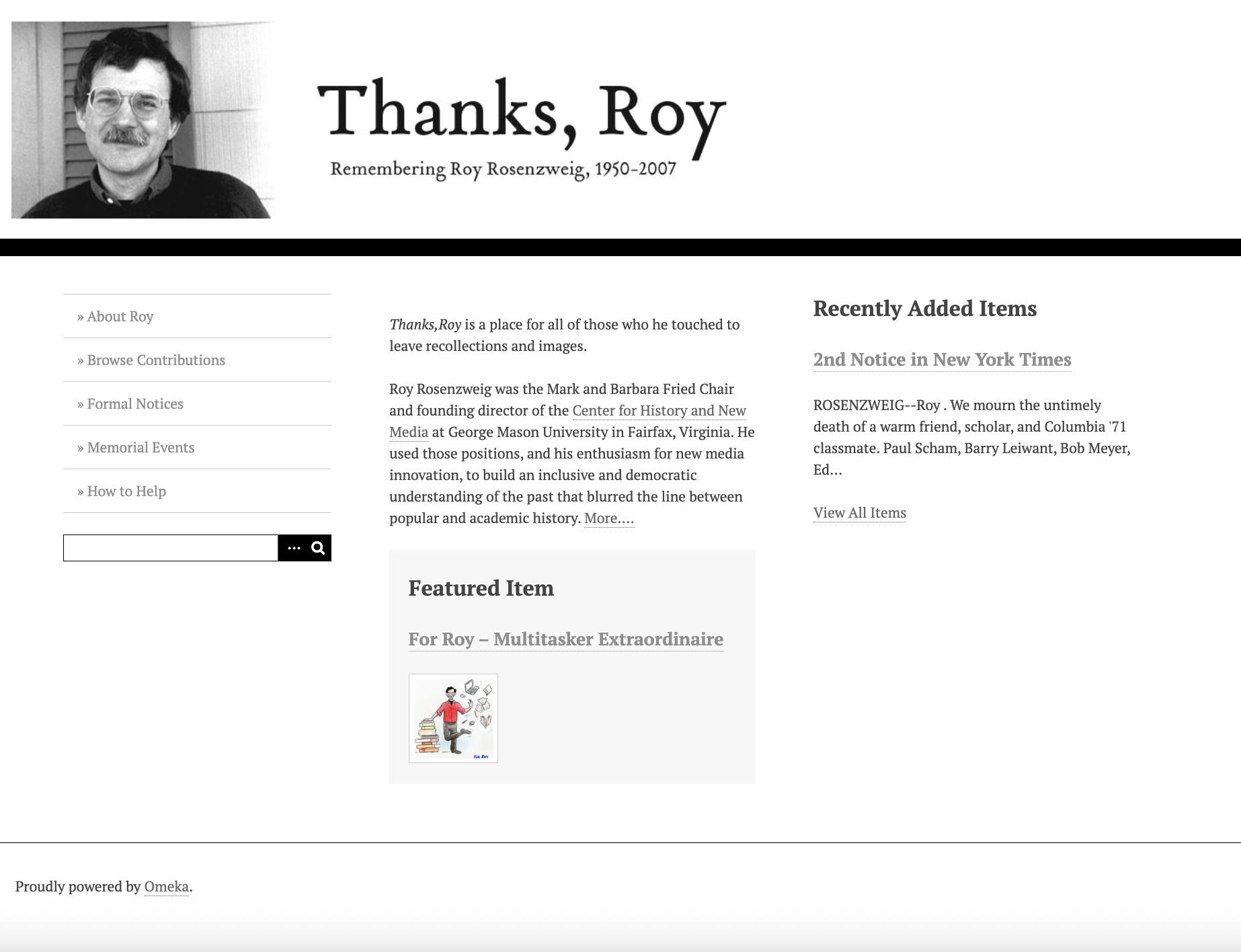 “Thanks, Roy” 로이를 추모하는 디지털 아카이브. Omeka의 기본 테마로 제공된다.누군가를 추모하는 아카이브를 만들고 싶다면&nbsp;Omeka.net&nbsp;회원가입 후 Thanks Roy 테마를 선택하시라.