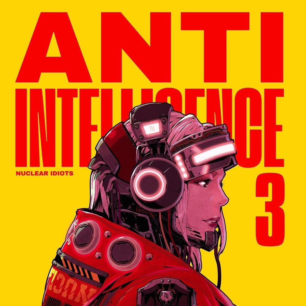뉴클리어 이디엇츠(Nuclear Idiots)_ ANTI:INTELLIGENCE (정규 02.24)