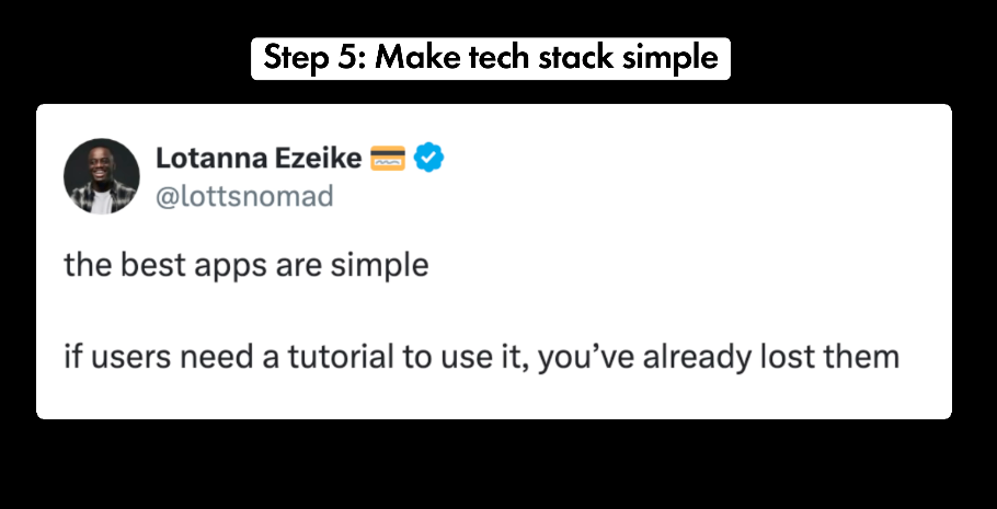 최고의 앱은 단순한 것. 사용자에게 튜토리얼이 필요하면 이미 그들을 잃은 것이다. (출처 : Starter Story)