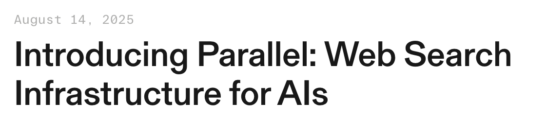 Parallel 공식 블로그 2025년 8월 14일 글의 날짜와 제목 Introducing Parallel: Web Search Infrastructure for AIs.