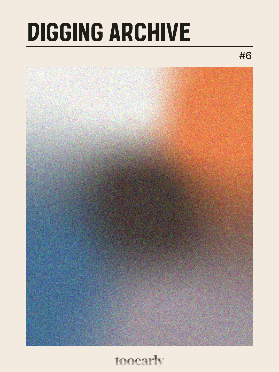 tooearly Digging Archive 6의 썸네일 이미지