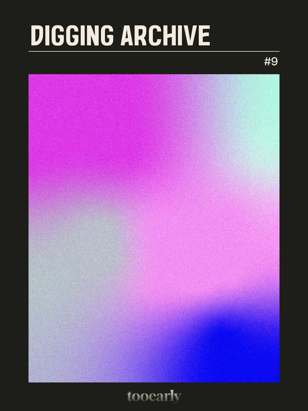tooearly Digging Archive #9의 썸네일 이미지