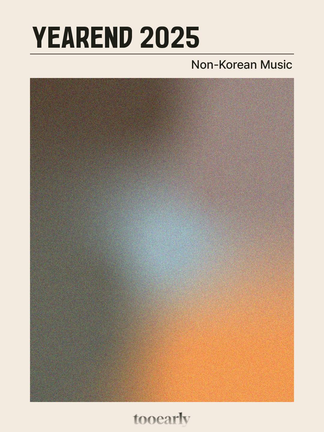 tooearly yearend 2025 - 해외 음악 결산 2025의 썸네일 이미지