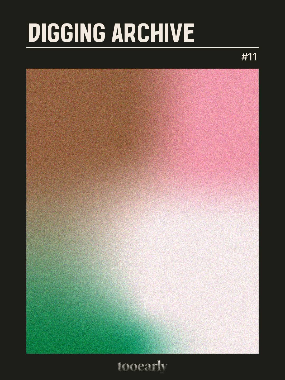 tooearly Digging Archive #11의 썸네일 이미지