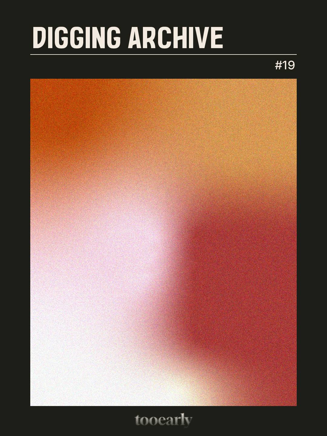 tooearly Digging Archive 19의 썸네일 이미지