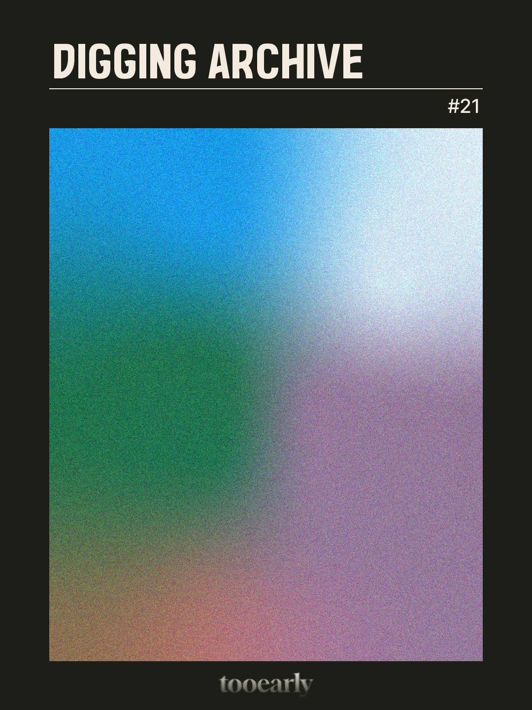 tooearly Digging Archive #21의 썸네일 이미지