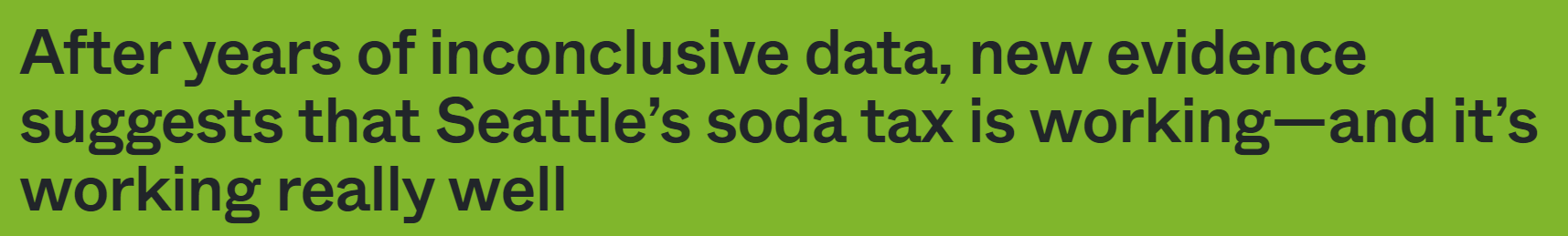 After years of inconclusive data, new evidence suggests that Seattle’s soda tax is working—and it’s working really well (thecounter.org)