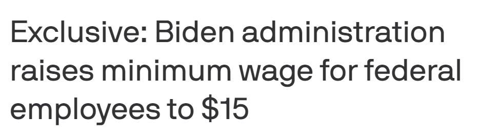 Exclusive: Biden administration raises minimum wage for federal employees to $15 - Axios
