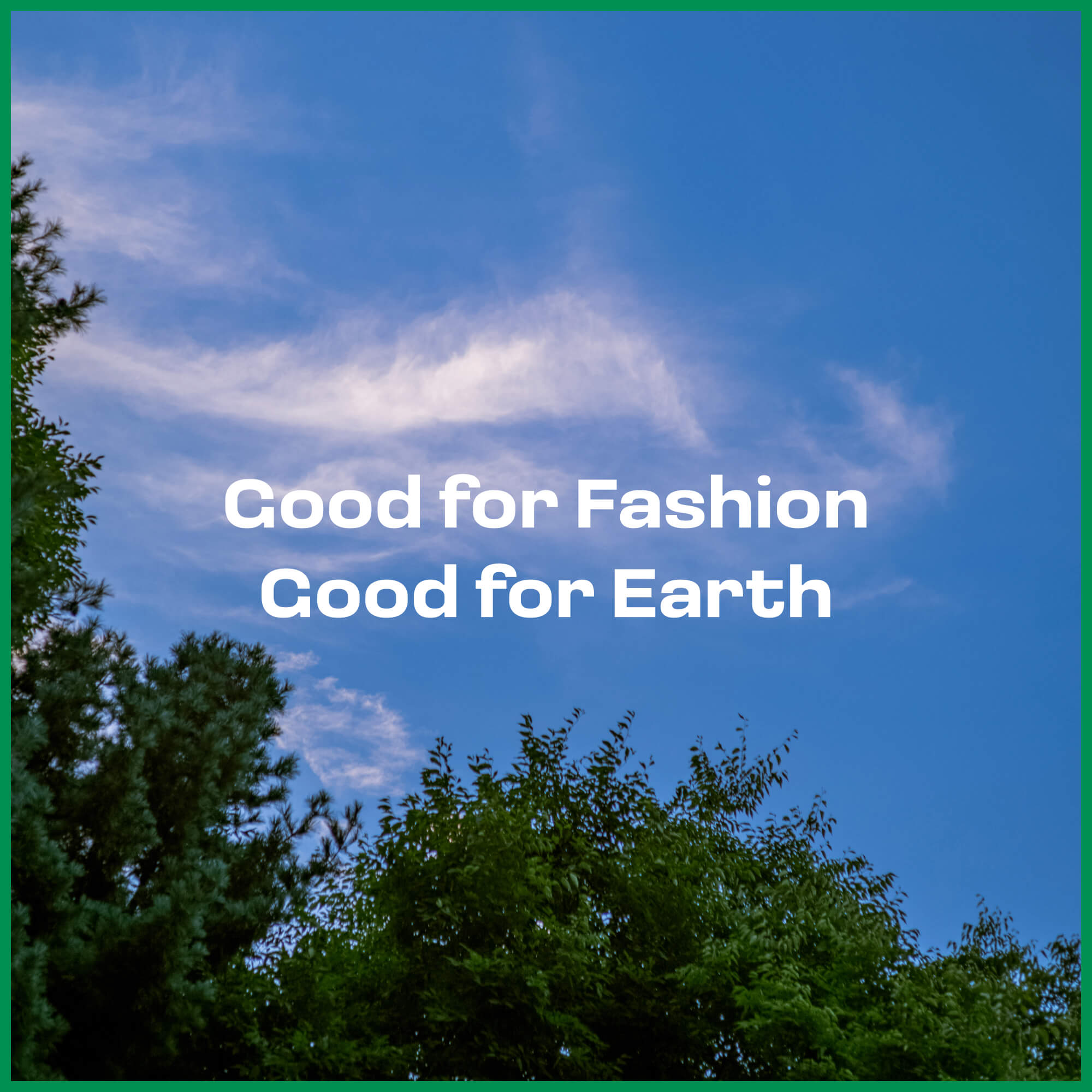 Good for Fashion, Good for Earth. TEXGOROUND®