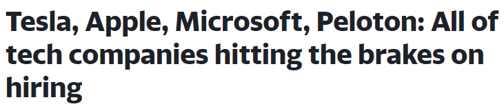 https://finance.yahoo.com/news/tesla-apple-microsoft-peloton-all-of-tech-companies-hitting-the-brakes-on-hiring-202428628.html
