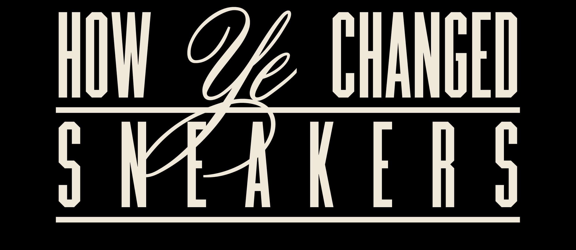 How Ye Changed Sneakers
