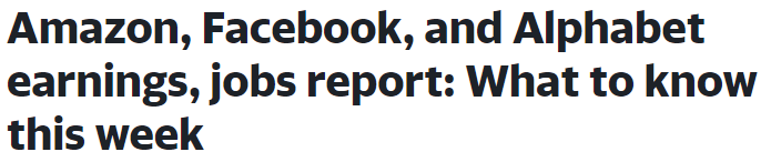 https://finance.yahoo.com/news/amazon-facebook-and-alphabet-earnings-jobs-report-what-to-know-this-week-174806259.html