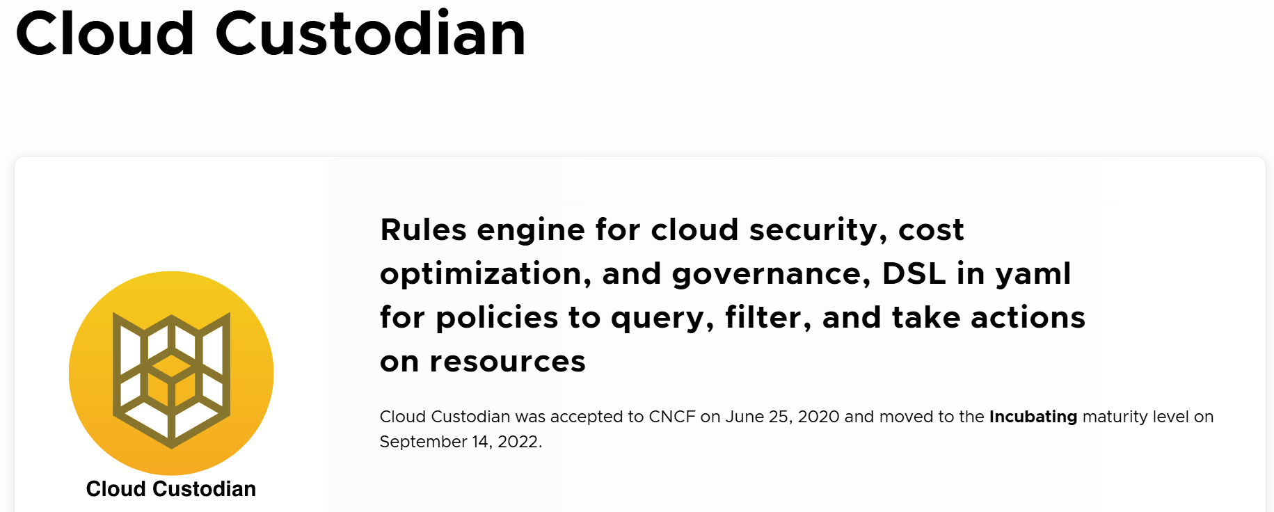 Cloud Custodian은 CNCF의 인큐베이팅 단계 프로젝트입니다.