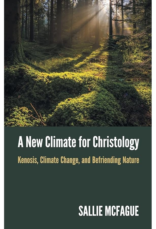 A New Climate for Christology: Kenosis, Climate Change, and Befriending Nature (2021)