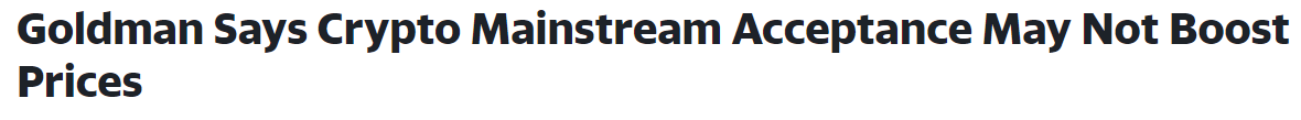 https://finance.yahoo.com/news/goldman-says-crypto-mainstream-acceptance-013123567.html
